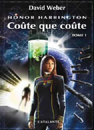 [Honor Harrington #11 part 01] • Coute Que Coute (Tome 1 Et 2)